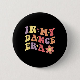 In My Dance Era Funny Dancer Girl Women Dancing  6 Cm Round Badge