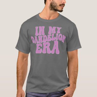 In My Dandelion Era 1 T-Shirt