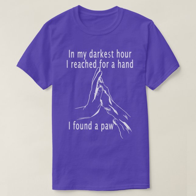 In My Darkest Hour Dog Therapy Mental Health Aware T-Shirt (Design Front)