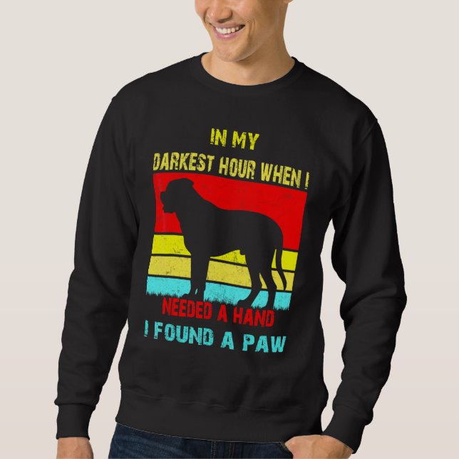 In My Darkest Hour When I Needed A Hand I Found A  Sweatshirt (Front)