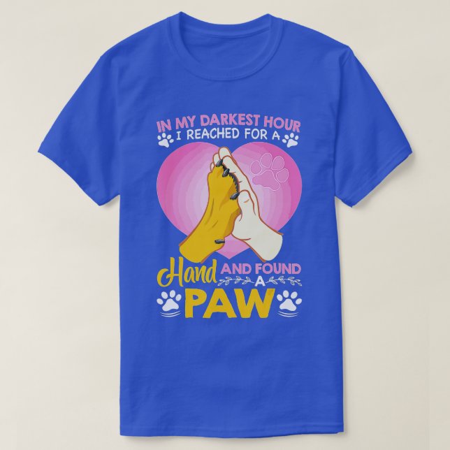 in my darkest hour when i needed a hand i found a  T-Shirt (Design Front)