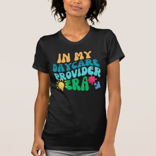 In My Daycare Provider Era T-Shirt