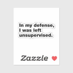 In my defence, I was left unsupervised