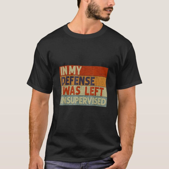 In My Defence I Was Left Unsupervised 13 T-Shirt (Front)
