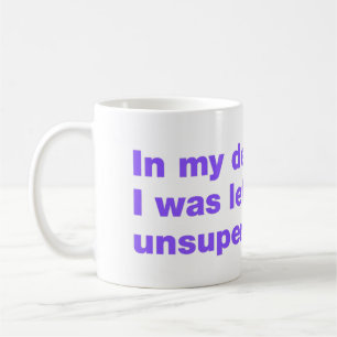 In my defence, I was left unsupervised Coffee Mug