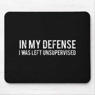 In my defence I was left unsupervised  Cool Fun te Mouse Mat