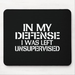 In My Defence I Was Left Unsupervised  for Fun Tim Mouse Mat