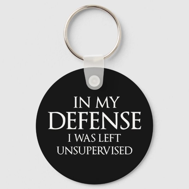 In My Defence I Was Left Unsupervised Funny Key Ring (Front)