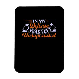 In My Defence I Was Left Unsupervised Funny Magnet