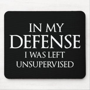 In My Defence I Was Left Unsupervised Funny Mouse Mat