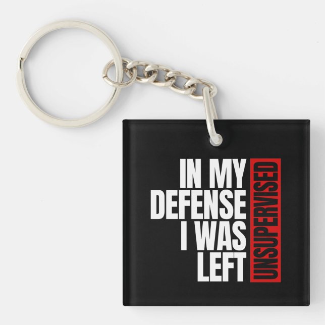 In My Defence I Was Left Unsupervised Key Ring (Front)