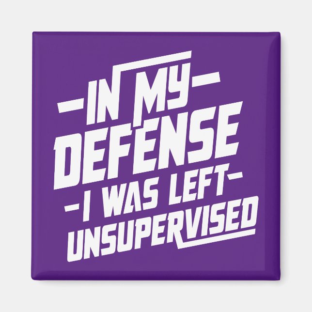 In my defence I was left unsupervised Magnet (Front)