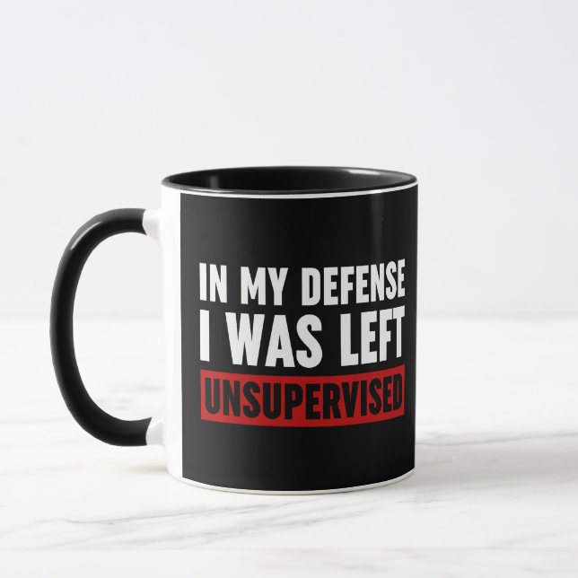 In My Defence I Was Left Unsupervised Mug (Left)
