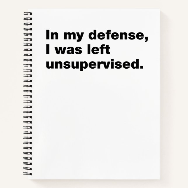 In my defence, I was left unsupervised Notebook (Front)