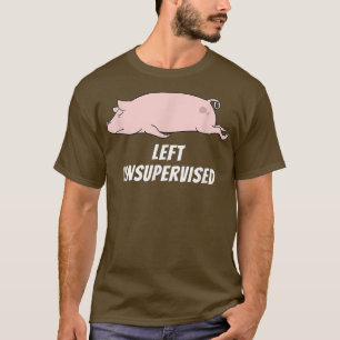 In My Defence I Was Left Unsupervised Pig Lazy 325 T-Shirt