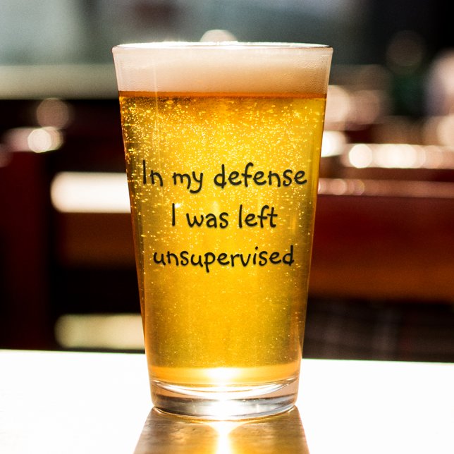 In My Defence I Was Left Unsupervised Pint Glass (Creator Uploaded)