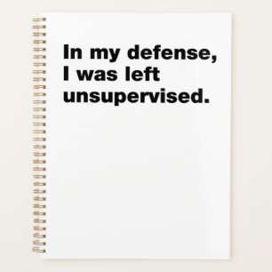 In my defence, I was left unsupervised Planner