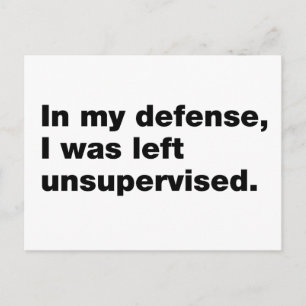 In my defence, I was left unsupervised Postcard