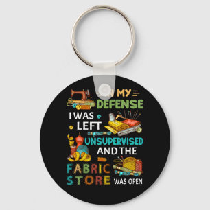 In My Defence I Was Left Unsupervised Sewing Gift Key Ring