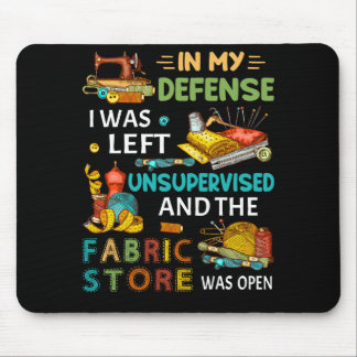In My Defence I Was Left Unsupervised Sewing Gift Mouse Mat