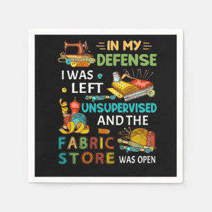In My Defence I Was Left Unsupervised Sewing Gift Napkin