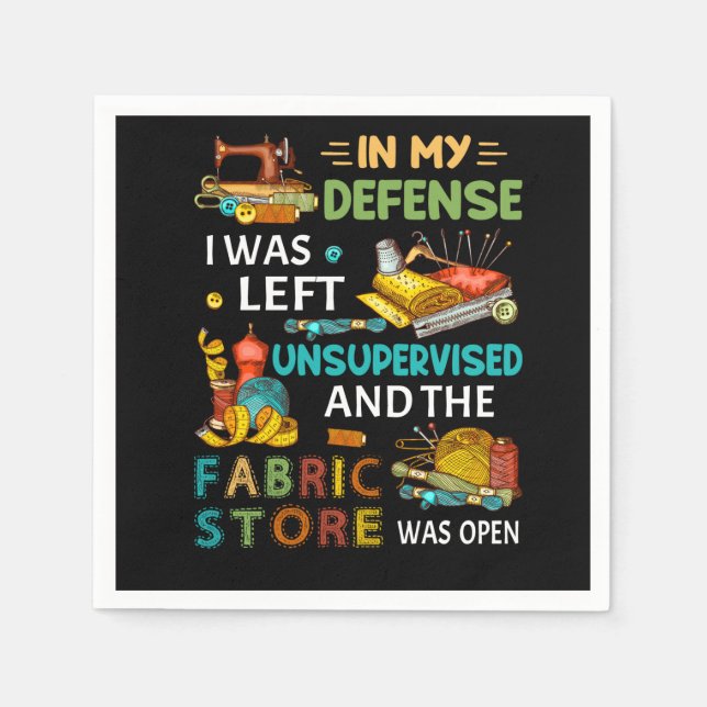 In My Defence I Was Left Unsupervised Sewing Gift Napkin (Front)