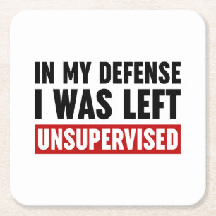 In My Defence I Was Left Unsupervised Square Paper Coaster