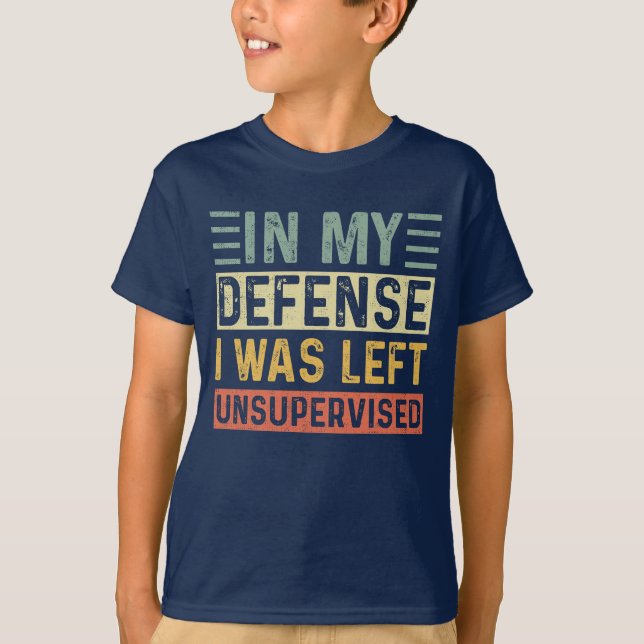 In My Defence I was Left Unsupervised! T-Shirt (Front)