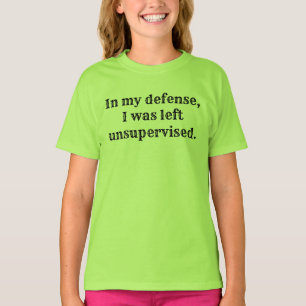 In my defence, I was left unsupervised. T-Shirt