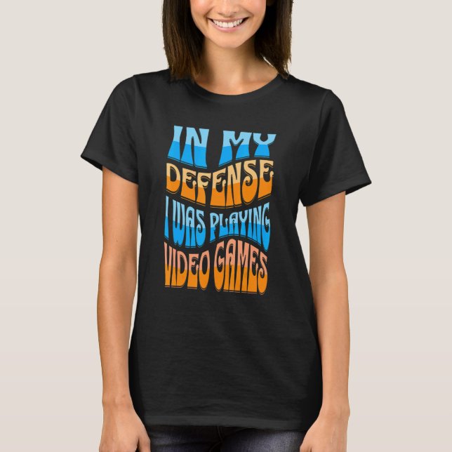 In my defence I was playing video games retro hipp T-Shirt (Front)