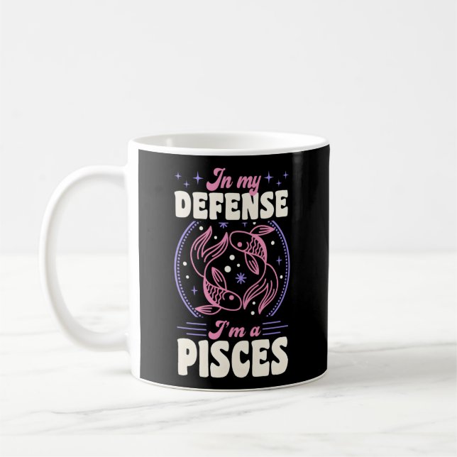 In My Defence I'M A Pisces Zodiac Sign Astrology Coffee Mug (Left)