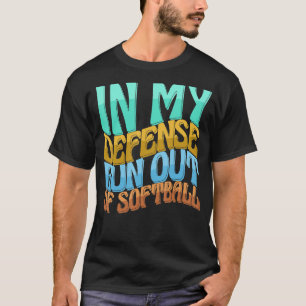 In My Defence Run Out Of Softball Women Love T-Shirt