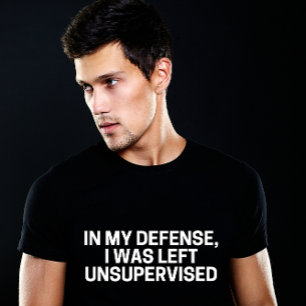 IN MY DEFENSE, I WAS LEFT UNSUPERVISED   Funny  Tri-Blend Shirt