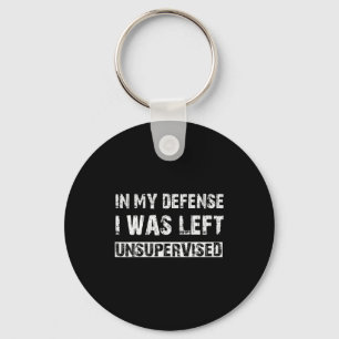 In My Defense I Was Left Unsupervised Graphic Funn Key Ring