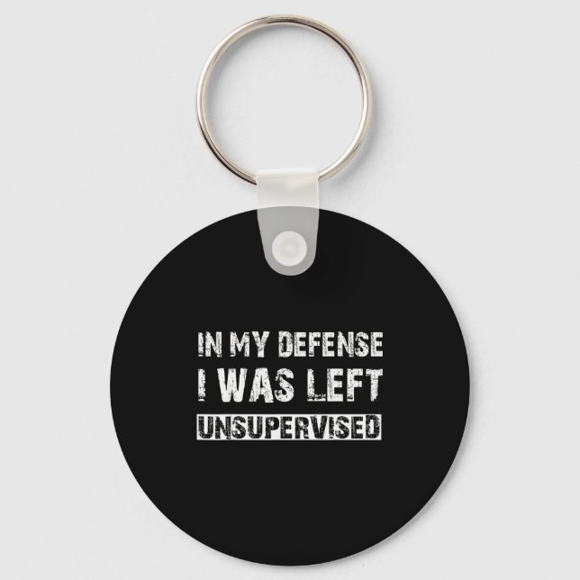 In My Defense I Was Left Unsupervised Graphic Funn Key Ring (Front)