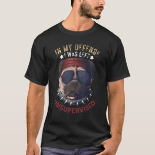 In My Defense I Was Left Unsupervised Pug Retro Vi T-Shirt
