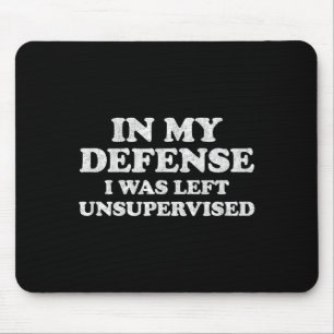 In My Defense I Was Left Unsupervised Retro Vintag Mouse Mat