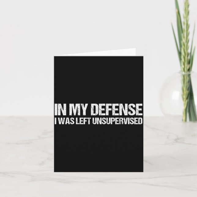 In My Defense I Was Left Unsupervised Shirt Funny  Card (Front)