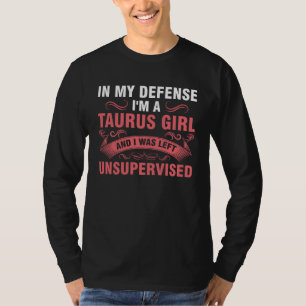 in my defense I'm a taurus girl zodiac T-Shirt