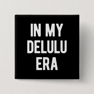In My Delulu Era 15 Cm Square Badge