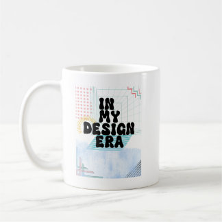 In my design era coffee mug