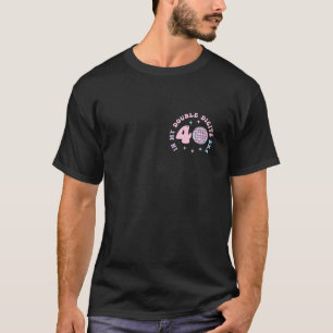 In My Double Digits Era It s My 40th Birthday Adul T-Shirt