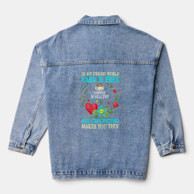 In My Dream World Yarn Is Free Coffee In Healthy  Denim Jacket (Back)