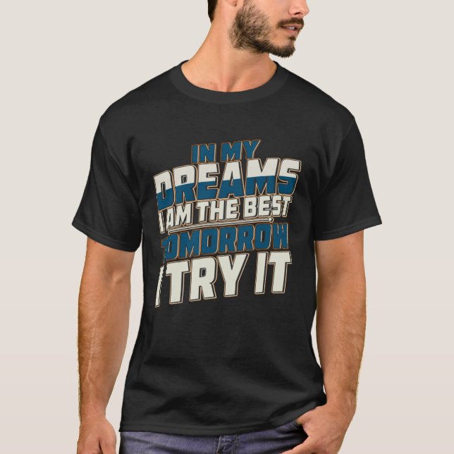 In My Dreams I Am The Best Dreams Traum T-Shirt (Front)