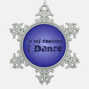 In My Dreams, I Dance Snowflake Pewter Christmas Ornament