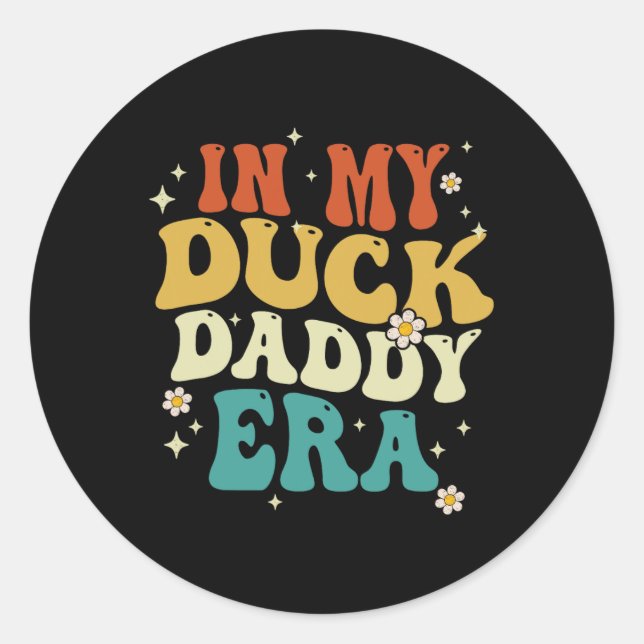 In My Duck Daddy Era Funny Duck Fathers Day  Classic Round Sticker (Front)