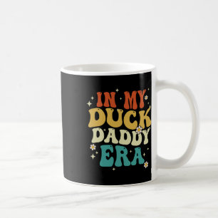 In My Duck Daddy Era Funny Duck Fathers Day Coffee Mug