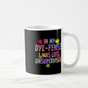 In My Dye-fense I Was Left Unsupervised Kids Easte Coffee Mug