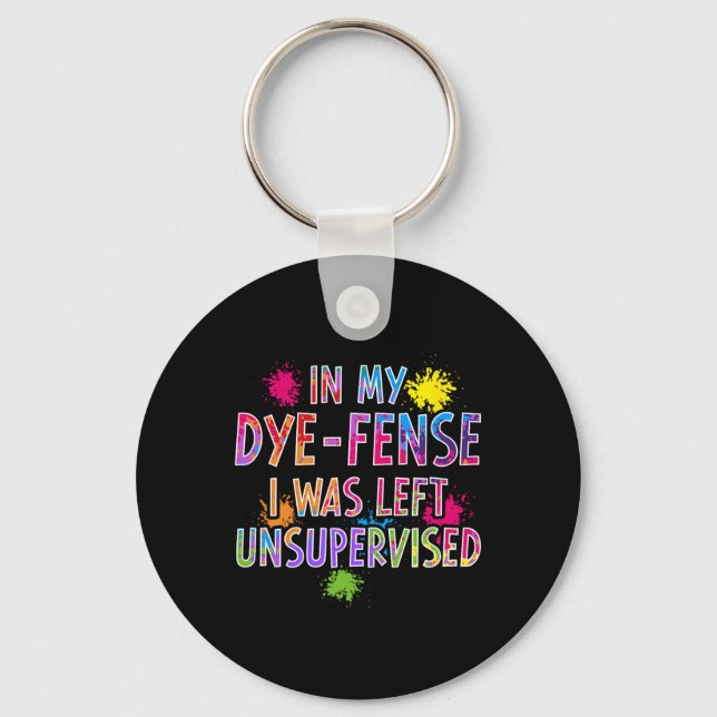 In My Dye-fense I Was Left Unsupervised Kids Easte Key Ring (Front)