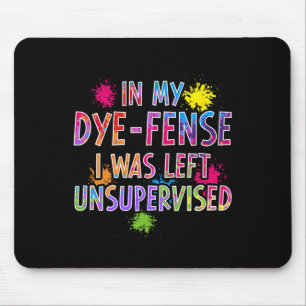 In My Dye-fense I Was Left Unsupervised Kids Easte Mouse Mat